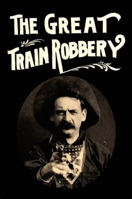  The Great Train Robbery - Eine rasante Western-Geschichte mit ikonischen Stunts und fesselnder Musik