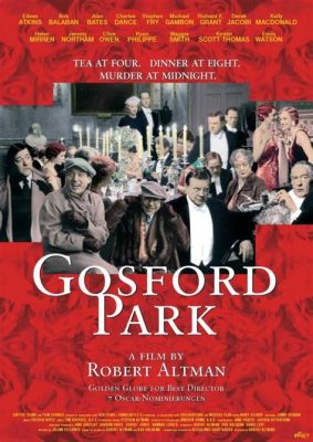 Gosford Park: Ein Meisterwerk des britischen Ensembles und eine fesselnde Krimigeschichte!